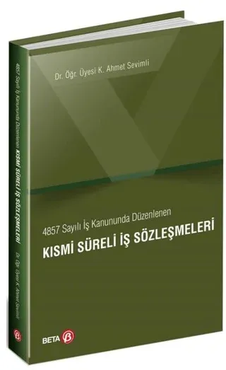4857 Sayılı İş Kanununda Düzenlenen Kısmi Süreli İş Sözleşmeleri