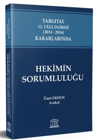 Yargıtay 12. Ceza Dairesi (2014 - 2016) Kararlarında Hekimin Sorumluluğu