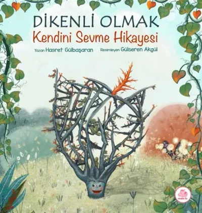 Dikenli Olmak - Kendini Sevme Hikayesi (Ciltli)