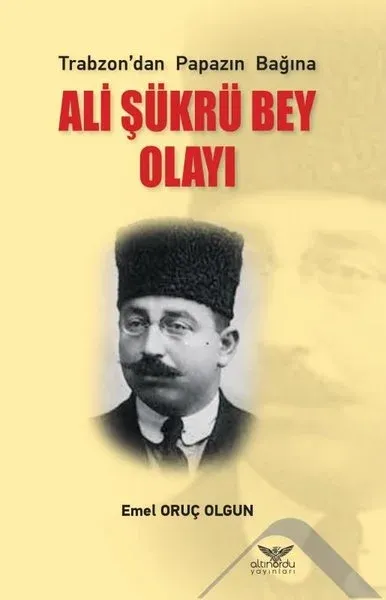 Trabzondan Papazın Bağına Ali Şükrü Bey Olayı