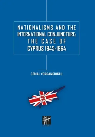 Nationalisms And The International Conjuncture: The Case Of Cyprus 1945-1964