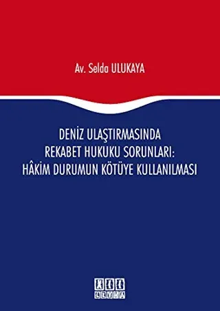 Deniz Ulaştırmasında Rekabet Hukuku Sorunları : Hakim Durumun Kötüye Kullanılması