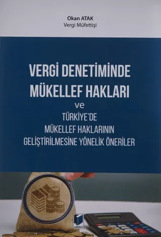 Vergi Denetiminde Mükellef Hakları ve Türkiye'de Mükellef Haklarının Geliştirilmesine Yönelik Öneriler