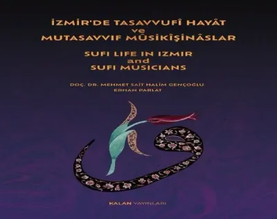 İzmir'de Tasavvufi Hayat ve Mutasavvıf Musikişinaslar - Sufi Life in İzmir and Sufi Musicians (Ciltli)