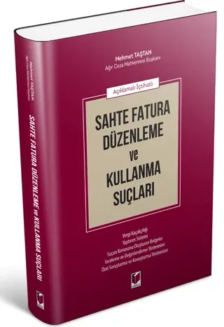 Açıklamalı İçtihatlı Sahte Fatura Düzenleme ve Kullanma Suçları