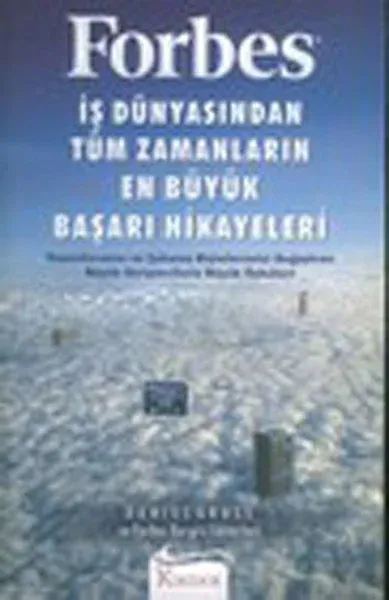 Forbes İş Dünyasından Tüm Zamanların En Büyük Başarı Hikayeleri