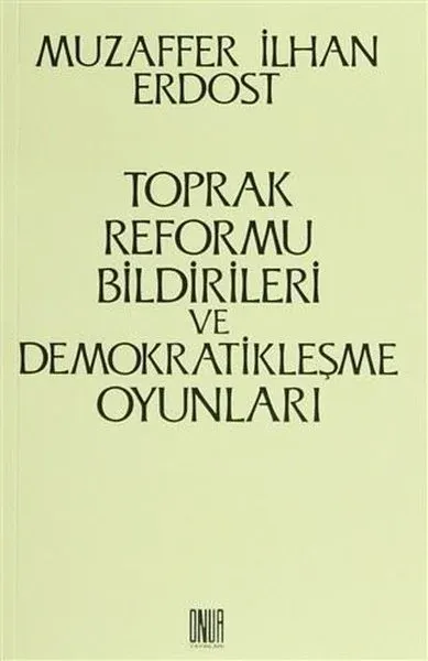Toprak Reformu Bildirileri ve Demokratikleşme Oyunları