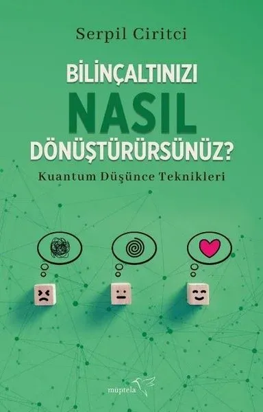 Bilinçaltınızı Nasıl Dönüştürürsünüz? Kuantum Düşünce Teknikleri