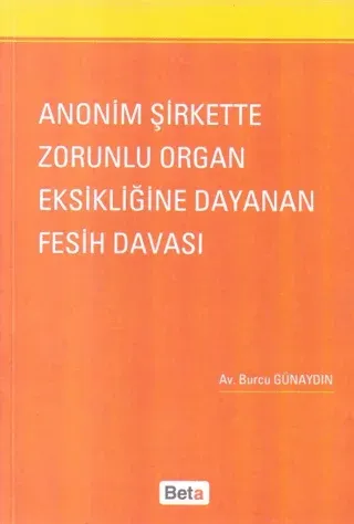 Anonim Şirkette Zorunlu Organ Eksikliğine Dayanan Fesih Davası
