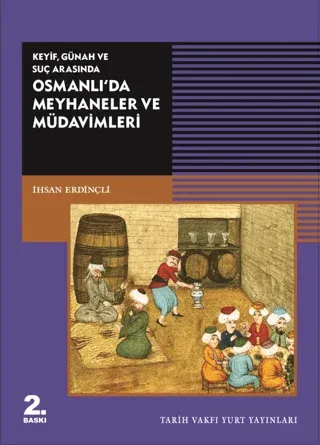 Keyif, Günah ve Suç Arasında Osmanlı’da Meyhaneler ve Müdavimleri