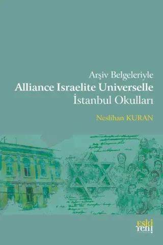 Arşiv Belgeleriyle Alliance Israelite Universelle İstanbul Okulları