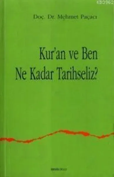 Kur’an ve Ben Ne Kadar Tarihseliz?