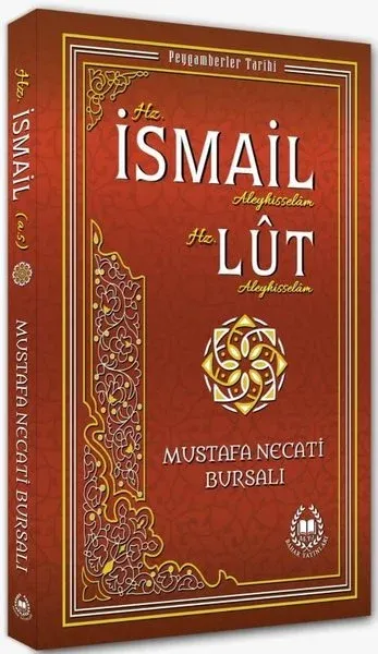 Hz. İsmail Aleyhisselam ve Hz. Lut Aleyhisselam - Peygamberler Tarihi