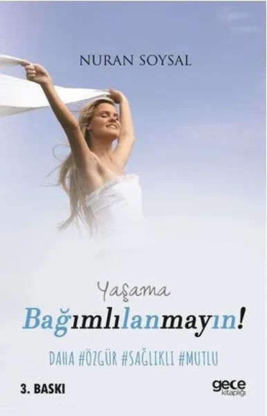 Yaşama Bağımlılanmayın!