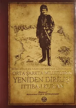 Bediüzzaman Said-i Kürdi'nin Lisanından Orta Şarkta Milletlerin Yeniden Dirilişi 1. Cilt İttiba-ı Kur'an