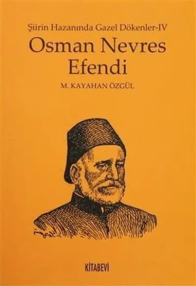 Osman Nevres Efendi - Şiirin Hazanında Gazel Dökenler 4