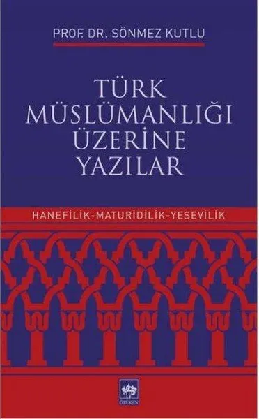 Türk Müslümanlığı Üzerine Yazılar Sönmez Kutlu