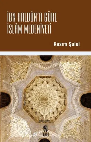 İbn Haldun’a Göre İslam Medeniyeti