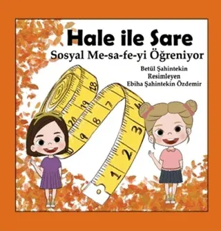 Hale İle Sare Sosyal Me-sa-fe-yi Öğreniyor