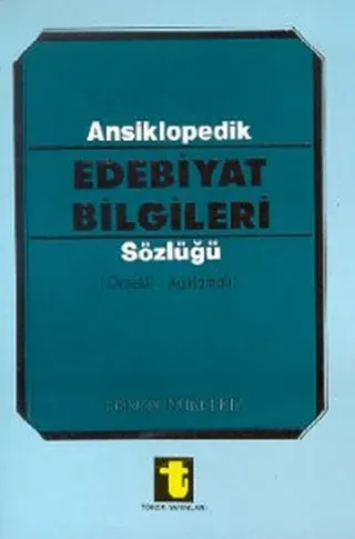 Ansiklopedik Edebiyat Bilgileri Sözlüğü (Örnekli - Açıklamalı)