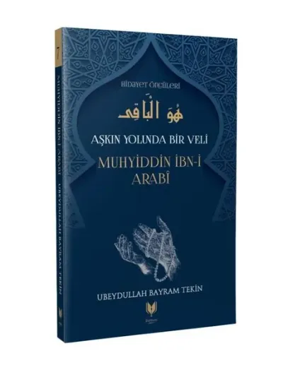 Aşkın Yolunda Bir Veli Muhyiddin İbn-i Arabi