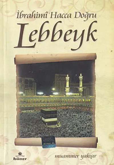 İbrahimi Hacca Doğru Lebbeyk