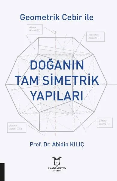 Geometrik Cebir İle Doğanın Tam Simetrik Yapıları