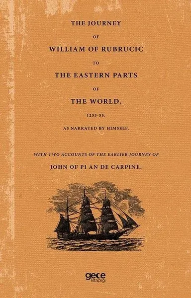 The Journey Of William Of Rubrucic To The Eastern Parts Of The World, 1253-55.