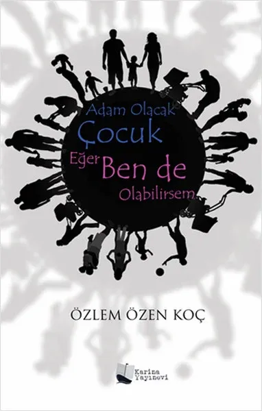 Adam Olacak Çocuk Eğer Ben de Olabilirsem