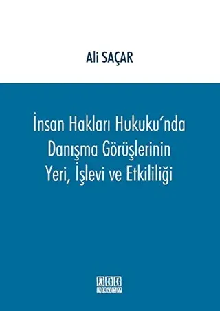 İnsan Hakları Hukuku'nda Danışma Görüşlerinin Yeri, İşlevi ve Etkililiği