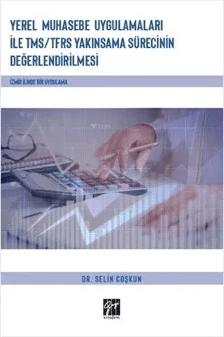 Yerel Muhasebe Uygulamaları ile TMS/ TFRS Yakınsama Sürecinin Değerlendirilmesi