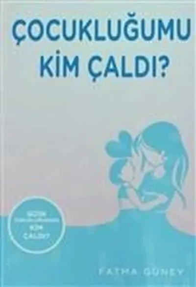 Çocukluğumu Kim Çaldı ?