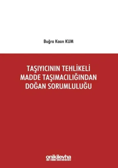 Taşıyıcının Tehlikeli Madde Taşımacılığından Doğan Sorumluluğu