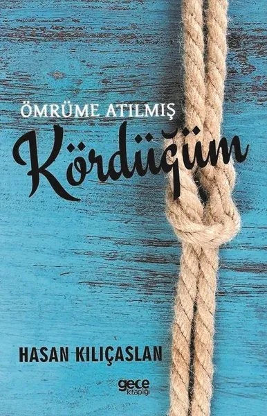 Ömrüme Atılmış Kördüğüm