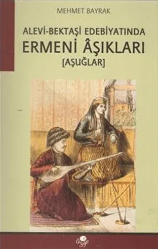 Alevi Bektaşi Edebiyatında Ermeni Aşıkları