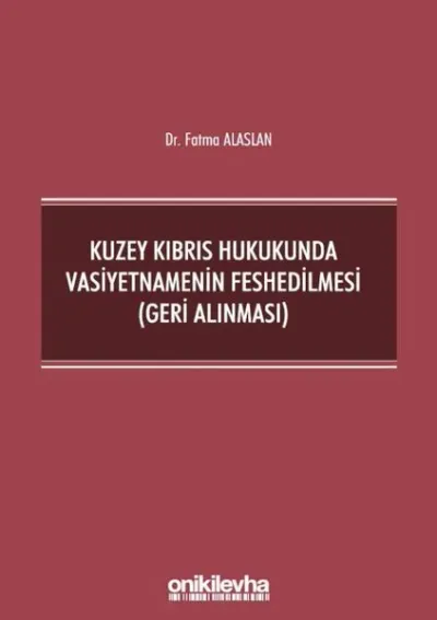 Kuzey Kıbrıs Hukukunda Vasiyetnamenin Feshedilmesi (Geri Alınması)