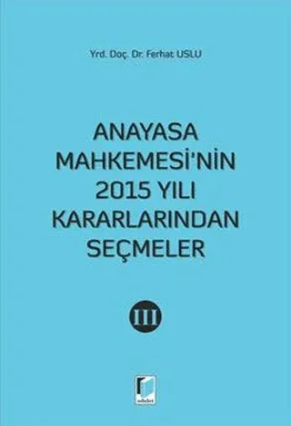 Anayasa Mahkemesi'nin 2015 Yılı Kararlarından Seçmeler 3