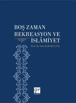 Boş Zaman Rekreasyon ve İslamiyet Suat Karaküçük