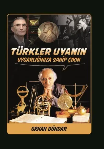 Türkler Uyanın - Uygarlığınıza Sahip Çıkın Orhan Dündar