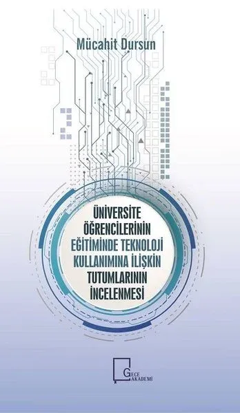 Üniversite Öğrencilerinin Eğitiminde Teknoloji Kullanımına İlişkin Tutumların İncelenmesi