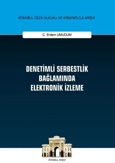 Denetimli Serbestlik Bağlamında Elektronik İzleme (Ciltli)