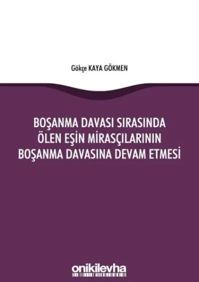 Boşanma Davası Sırasında Ölen Eşin Mirasçılarının Boşanma Davasına Devam Etmesi