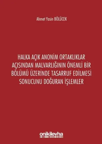 Halka Açık Anonim Ortaklıklar Açısından Malvarlığının Önemli Bir Bölümü Üzerinde Tasarruf Edilmesi Sonucunu Doğuran İşlemler