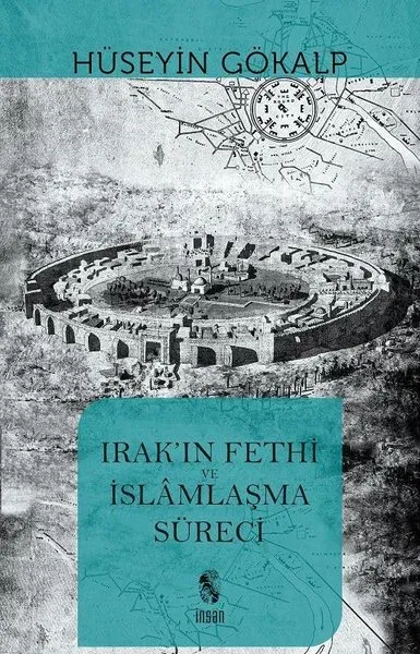 Irak'ın Fethi ve İslamlaşma Süreci Hüseyin Gökalp