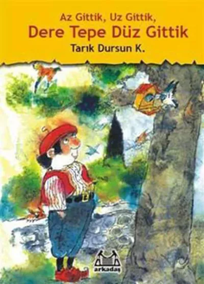 Az Gittik, Uz Gittik, Dere Tepe Düz Gittik (Ciltli)
