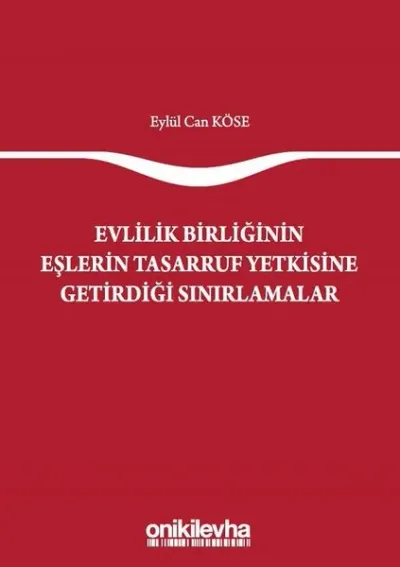 Evlilik Birliğinin Eşlerin Tasarruf Yetkisine Getirdiği Sınırlamalar