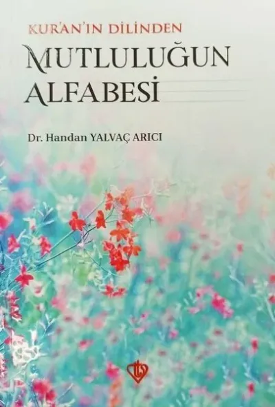 Kur’an’ın Dilinden Mutluluğun Alfabesi