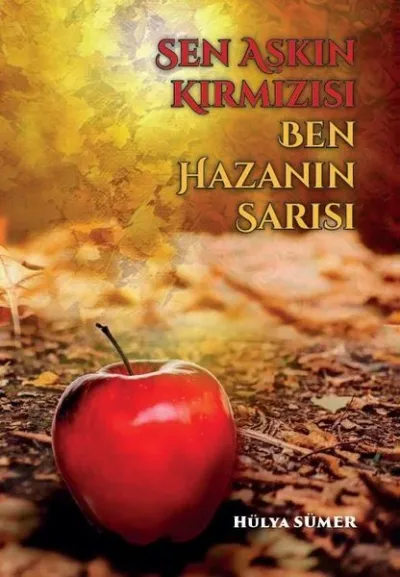 Sen Aşkın Kırmızısı Ben Hazanın Sarısı