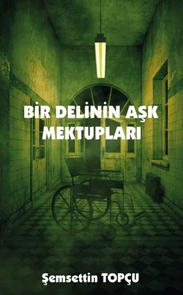 Bir Delinin Aşk Mektupları Şemsettin Topçu