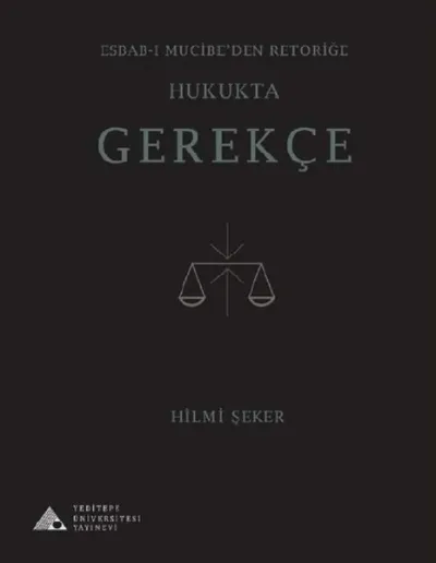 Esbab-ı Mucibe’den Retoriğe Hukukta Gerekçe